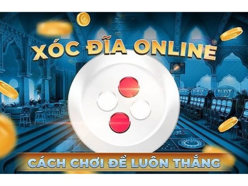 Mẹo chơi xóc đĩa online đánh đâu thắng đó